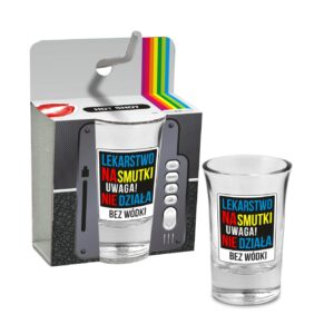 Kieliszek 35ml - Lekarstwo na smutki, nie działa bez wódki