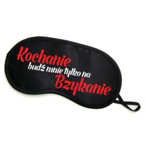 Opaska na oczy KOCHANIE BUDŹ MNIE TYLKO NA BZYKANIE